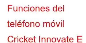 Funciones del teléfono móvil Cricket Innovate E 5G