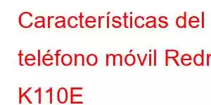 Características del teléfono móvil Redmi K110E