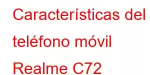 Características del teléfono móvil Realme C72