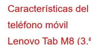 Características del teléfono móvil Lenovo Tab M8 (3.ª generación)