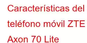 Características del teléfono móvil ZTE Axon 70 Lite