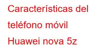 Características del teléfono móvil Huawei nova 5z