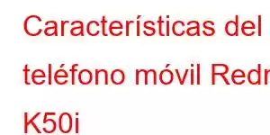 Características del teléfono móvil Redmi K50i