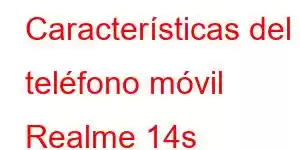 Características del teléfono móvil Realme 14s