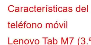 Características del teléfono móvil Lenovo Tab M7 (3.ª generación)