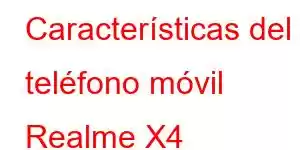 Características del teléfono móvil Realme X4 Superzoom