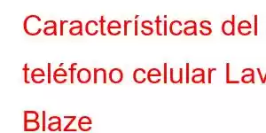 Características del teléfono celular Lava Blaze