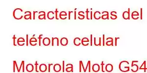 Características del teléfono celular Motorola Moto G54j