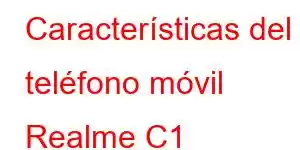 Características del teléfono móvil Realme C1