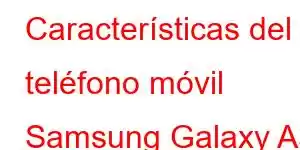 Características del teléfono móvil Samsung Galaxy A3 Core