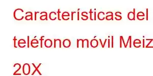 Características del teléfono móvil Meizu 20X