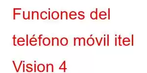 Funciones del teléfono móvil itel Vision 4