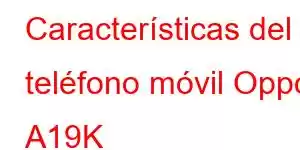 Características del teléfono móvil Oppo A19K