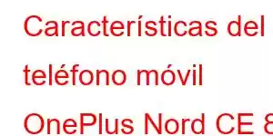 Características del teléfono móvil OnePlus Nord CE 8 Lite