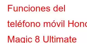 Funciones del teléfono móvil Honor Magic 8 Ultimate