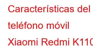 Características del teléfono móvil Xiaomi Redmi K110