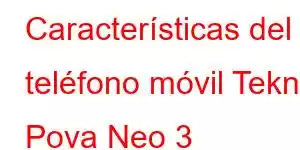 Características del teléfono móvil Tekno Pova Neo 3