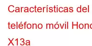 Características del teléfono móvil Honor X13a