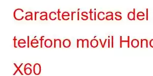 Características del teléfono móvil Honor X60