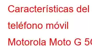 Características del teléfono móvil Motorola Moto G 5G 2026