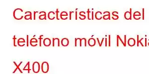 Características del teléfono móvil Nokia X400