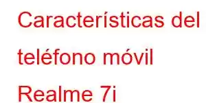 Características del teléfono móvil Realme 7i