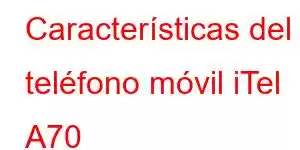 Características del teléfono móvil iTel A70