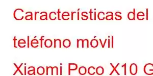 Características del teléfono móvil Xiaomi Poco X10 GT