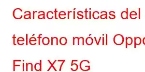 Características del teléfono móvil Oppo Find X7 5G