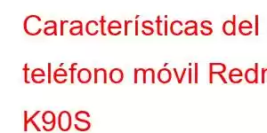 Características del teléfono móvil Redmi K90S