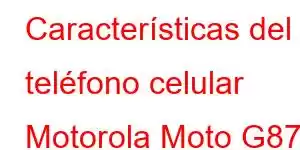 Características del teléfono celular Motorola Moto G87