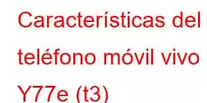 Características del teléfono móvil vivo Y77e (t3)