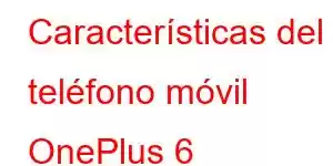 Características del teléfono móvil OnePlus 6