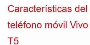 Características del teléfono móvil Vivo T5