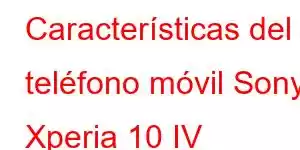 Características del teléfono móvil Sony Xperia 10 IV