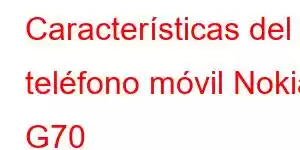 Características del teléfono móvil Nokia G70