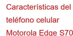 Características del teléfono celular Motorola Edge S70 Pro