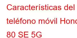 Características del teléfono móvil Honor 80 SE 5G