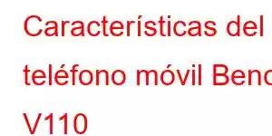 Características del teléfono móvil Benco V110