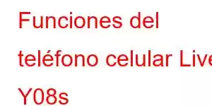 Funciones del teléfono celular Live Y08s