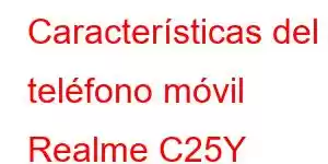 Características del teléfono móvil Realme C25Y