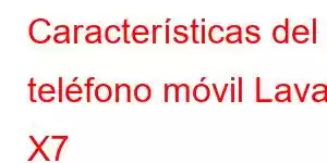 Características del teléfono móvil Lava X7