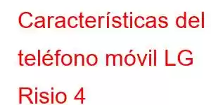 Características del teléfono móvil LG Risio 4