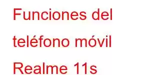 Funciones del teléfono móvil Realme 11s