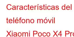 Características del teléfono móvil Xiaomi Poco X4 Pro