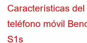 Características del teléfono móvil Benco S1s