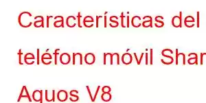 Características del teléfono móvil Sharp Aquos V8