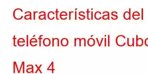 Características del teléfono móvil Cubot Max 4