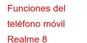 Funciones del teléfono móvil Realme 8