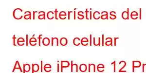 Características del teléfono celular Apple iPhone 12 Pro